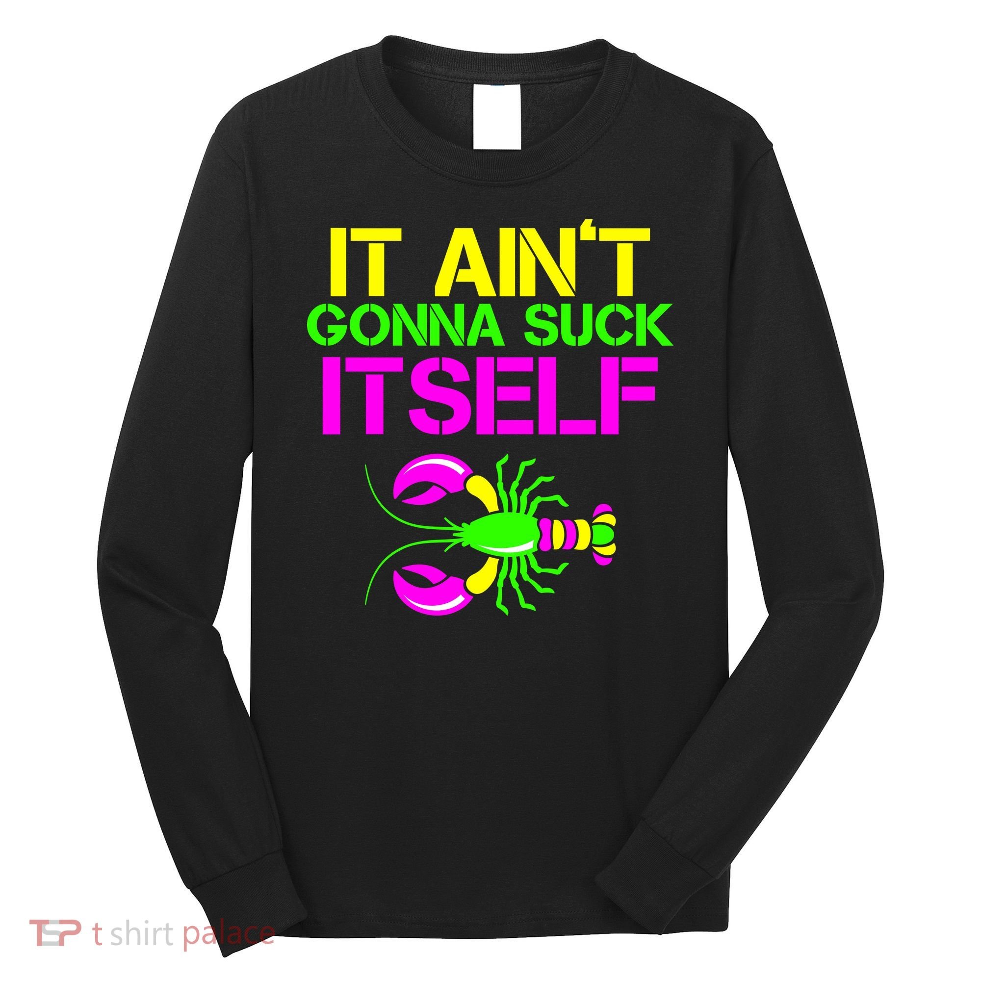 It Ain't Gonna Suck Itself Mardi Gras Long Sleeve Shirt
