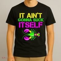 It Ain't Gonna Suck Itself Mardi Gras T-Shirt thumb 3