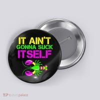 It Ain't Gonna Suck Itself Mardi Gras Button thumb 0