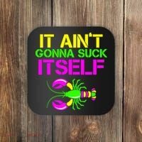 It Ain't Gonna Suck Itself Mardi Gras Coaster thumb 0