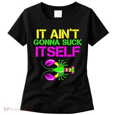 It Ain't Gonna Suck Itself Mardi Gras Women's T-Shirt