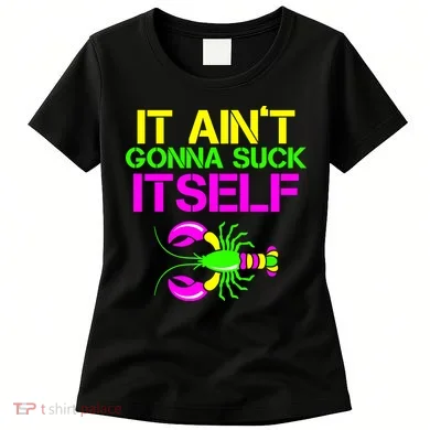 It Ain't Gonna Suck Itself Mardi Gras Women's T-Shirt