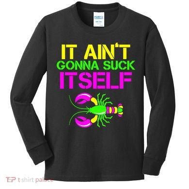 It Ain't Gonna Suck Itself Mardi Gras Kids Long Sleeve Shirt