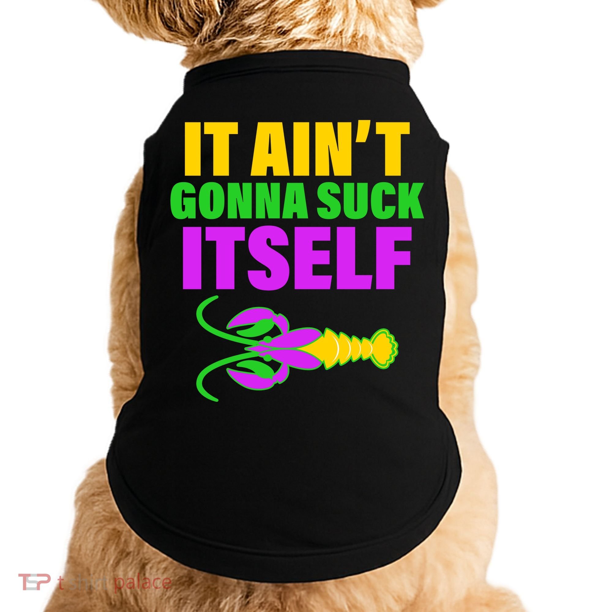 It Ain't Gonna Suck Itself Offensives Mardi Gras Doggie Tank
