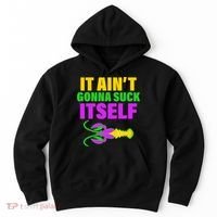 It Ain't Gonna Suck Itself Offensives Mardi Gras Hoodie thumb 0