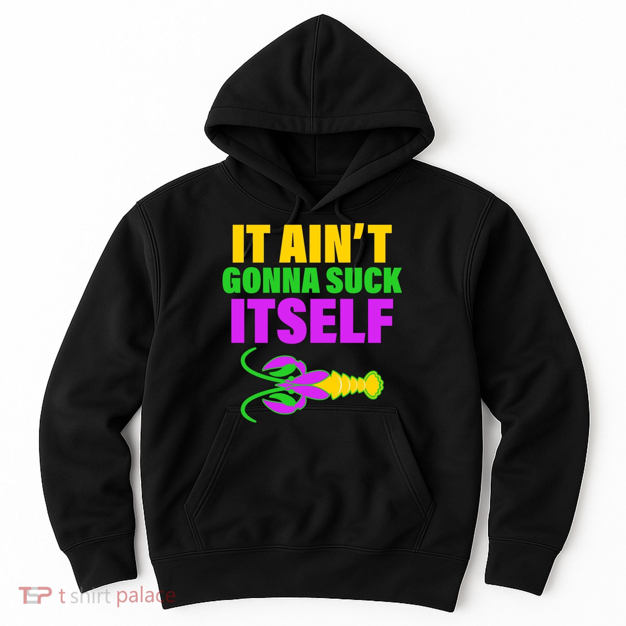 It Ain't Gonna Suck Itself Offensives Mardi Gras Hoodie