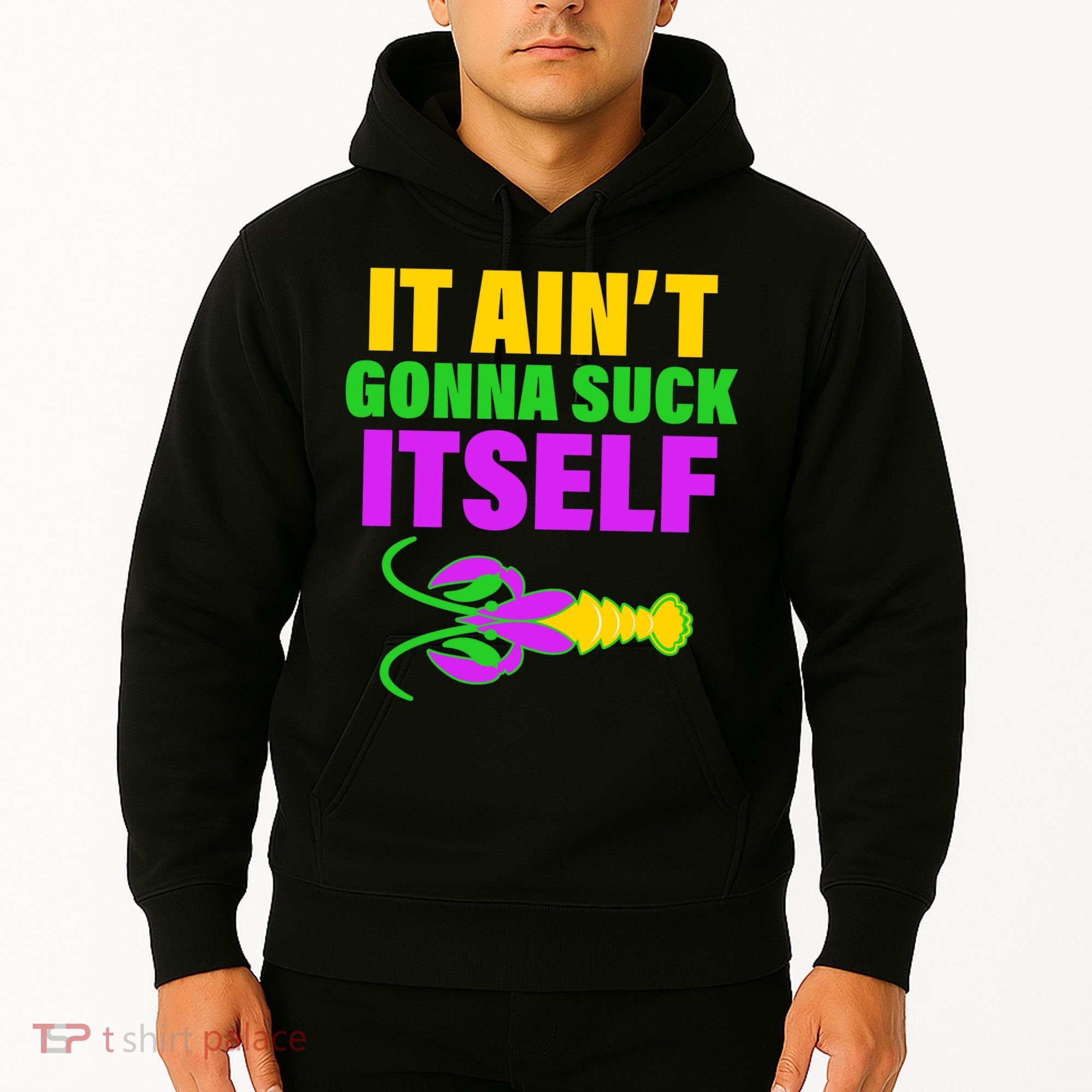 It Ain't Gonna Suck Itself Offensives Mardi Gras Hoodie