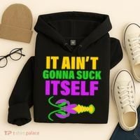 It Ain't Gonna Suck Itself Offensives Mardi Gras Hoodie thumb 4