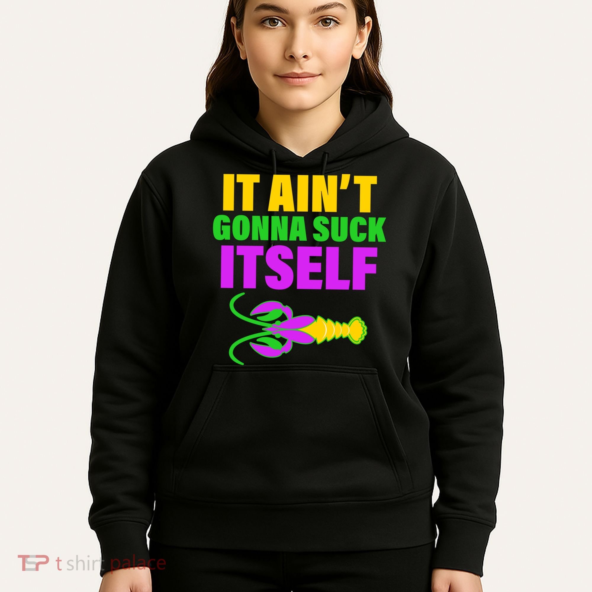 It Ain't Gonna Suck Itself Offensives Mardi Gras Hoodie