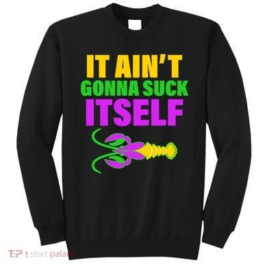 It Ain't Gonna Suck Itself Offensives Mardi Gras Sweatshirt