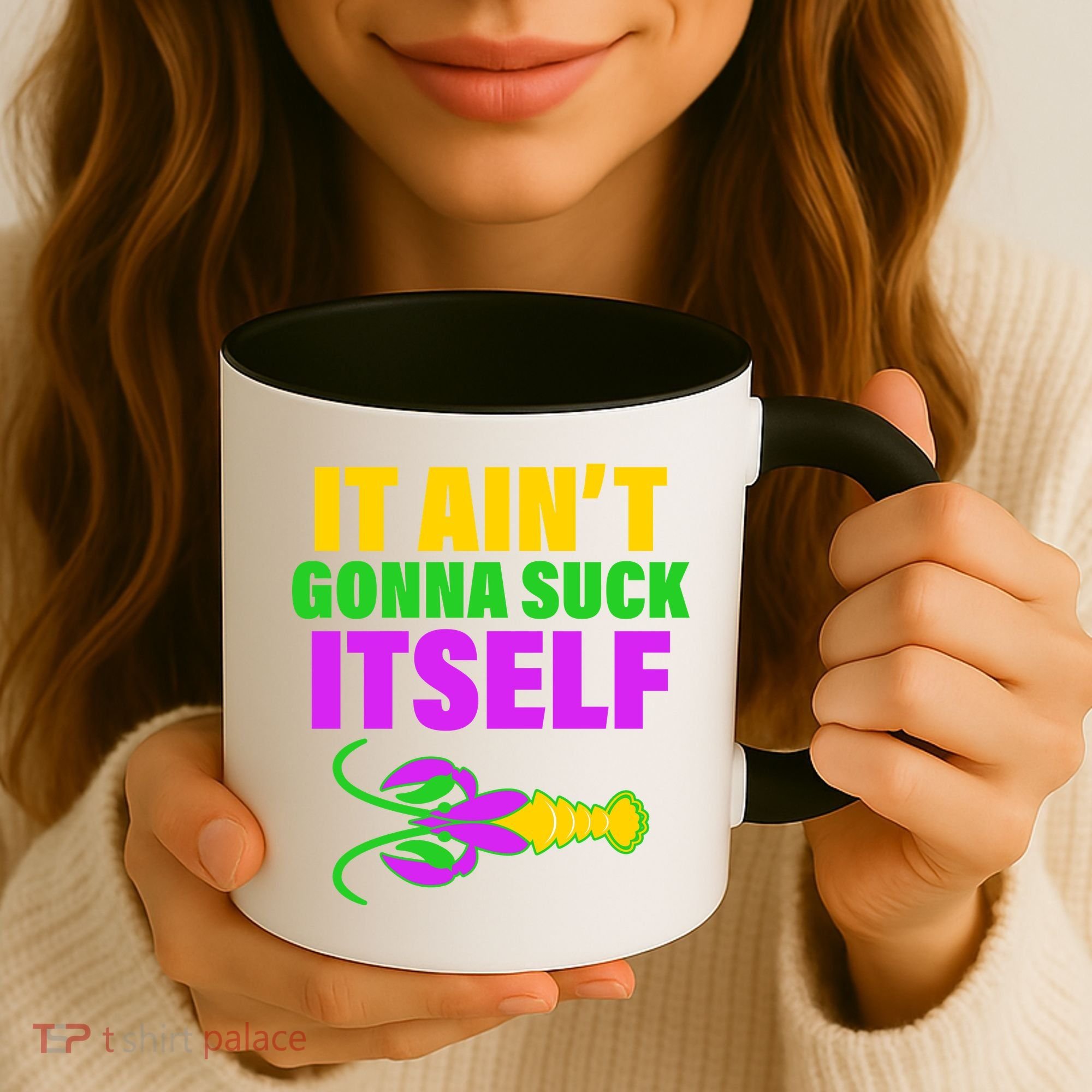 It Ain't Gonna Suck Itself Offensives Mardi Gras Coffee Mug