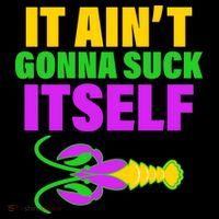 It Ain't Gonna Suck Itself Offensives Mardi Gras Coffee Mug thumb 5