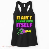 It Ain't Gonna Suck Itself Offensives Mardi Gras Women's Tank Top thumb 0