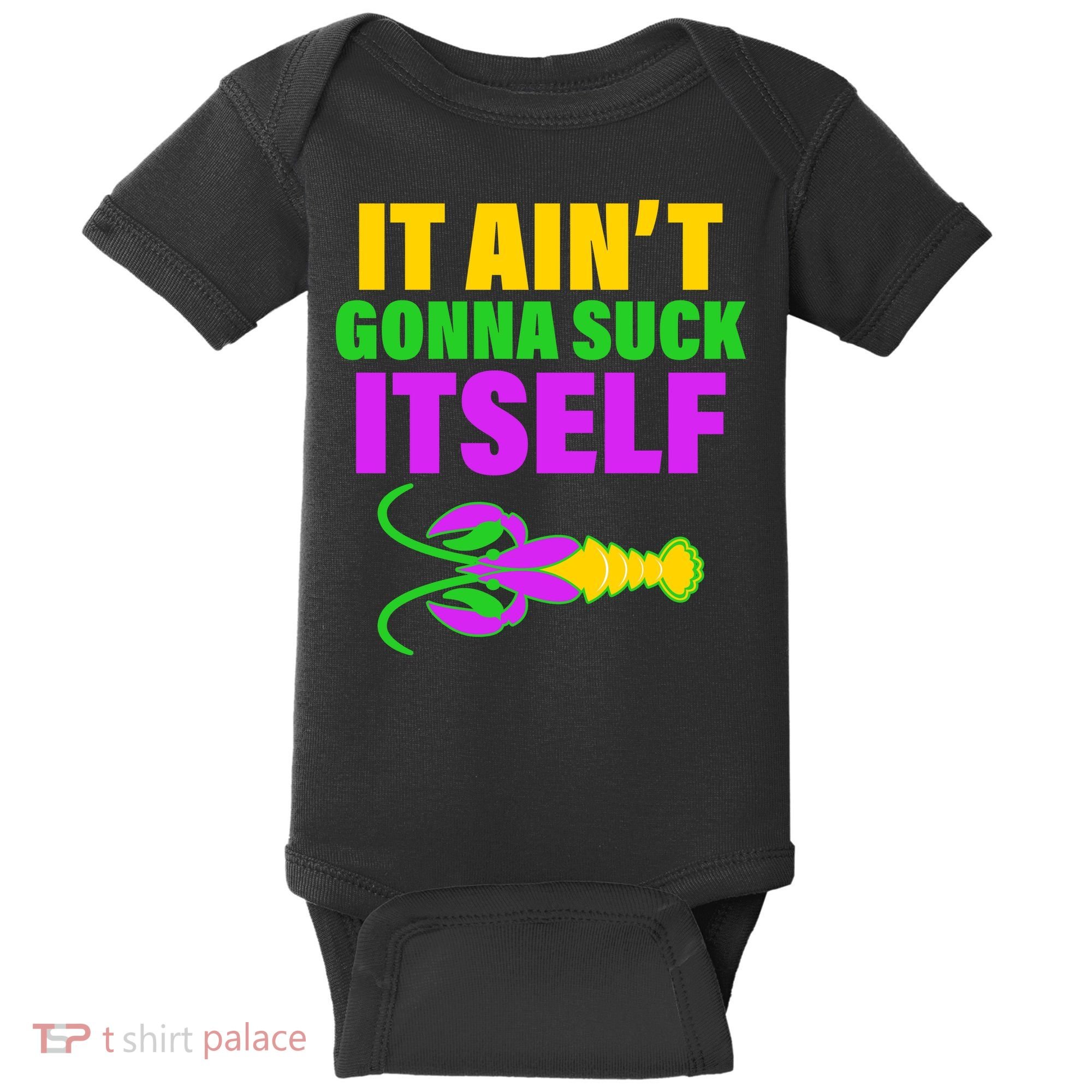 It Ain't Gonna Suck Itself Offensives Mardi Gras Baby Bodysuit