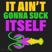 It Ain't Gonna Suck Itself Offensives Mardi Gras Hat thumb 2