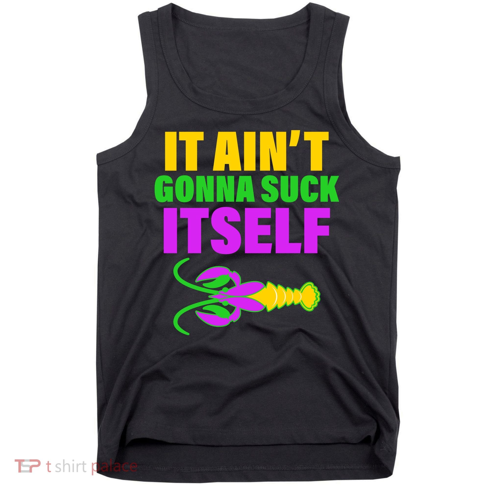 It Ain't Gonna Suck Itself Offensives Mardi Gras Tank Top