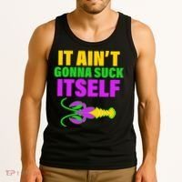 It Ain't Gonna Suck Itself Offensives Mardi Gras Tank Top thumb 3