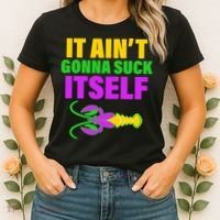 It Ain't Gonna Suck Itself Offensives Mardi Gras Women's T-Shirt thumb 2