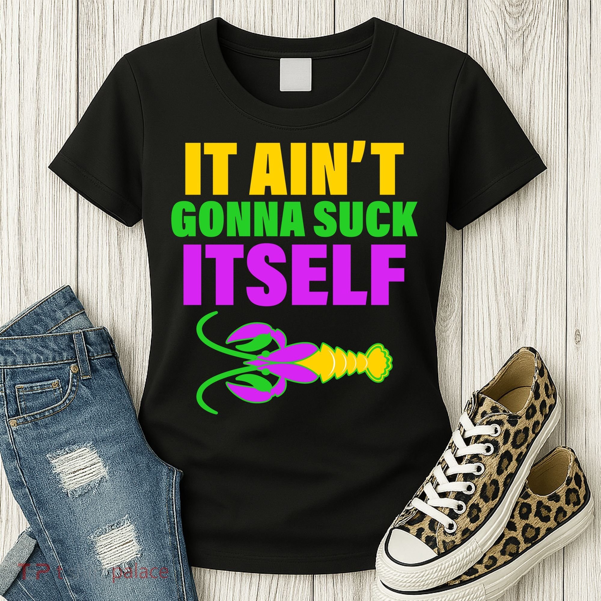 It Ain't Gonna Suck Itself Offensives Mardi Gras Women's T-Shirt