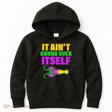 It Ain't Gonna Suck Itself Offensives Mardi Gras Kids Hoodie