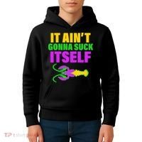 It Ain't Gonna Suck Itself Offensives Mardi Gras Kids Hoodie thumb 4