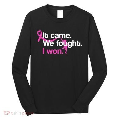 It Came We Fought I Won Breast Cancer Long Sleeve Shirt