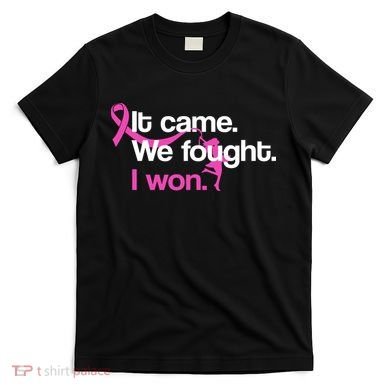 It Came We Fought I Won Breast Cancer T-Shirt