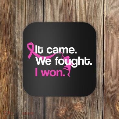 It Came We Fought I Won Breast Cancer Coaster