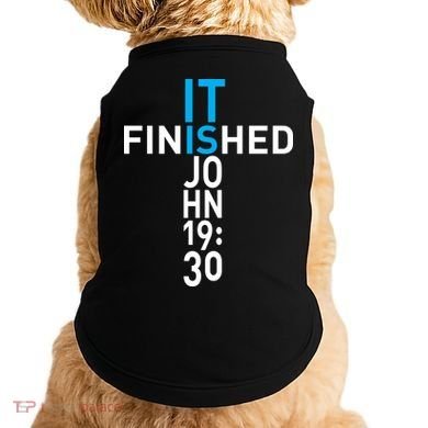 It Is Finished John 19:30 Doggie Tank