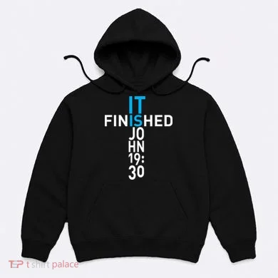 It Is Finished John 19:30 Hoodie