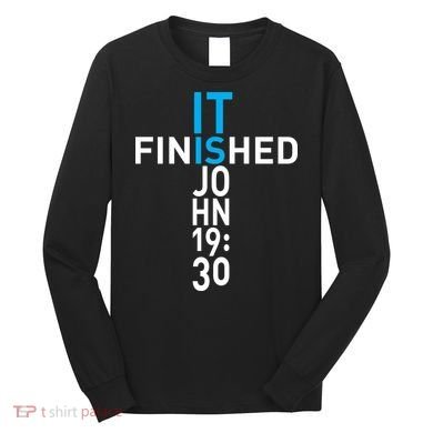 It Is Finished John 19:30 Long Sleeve Shirt