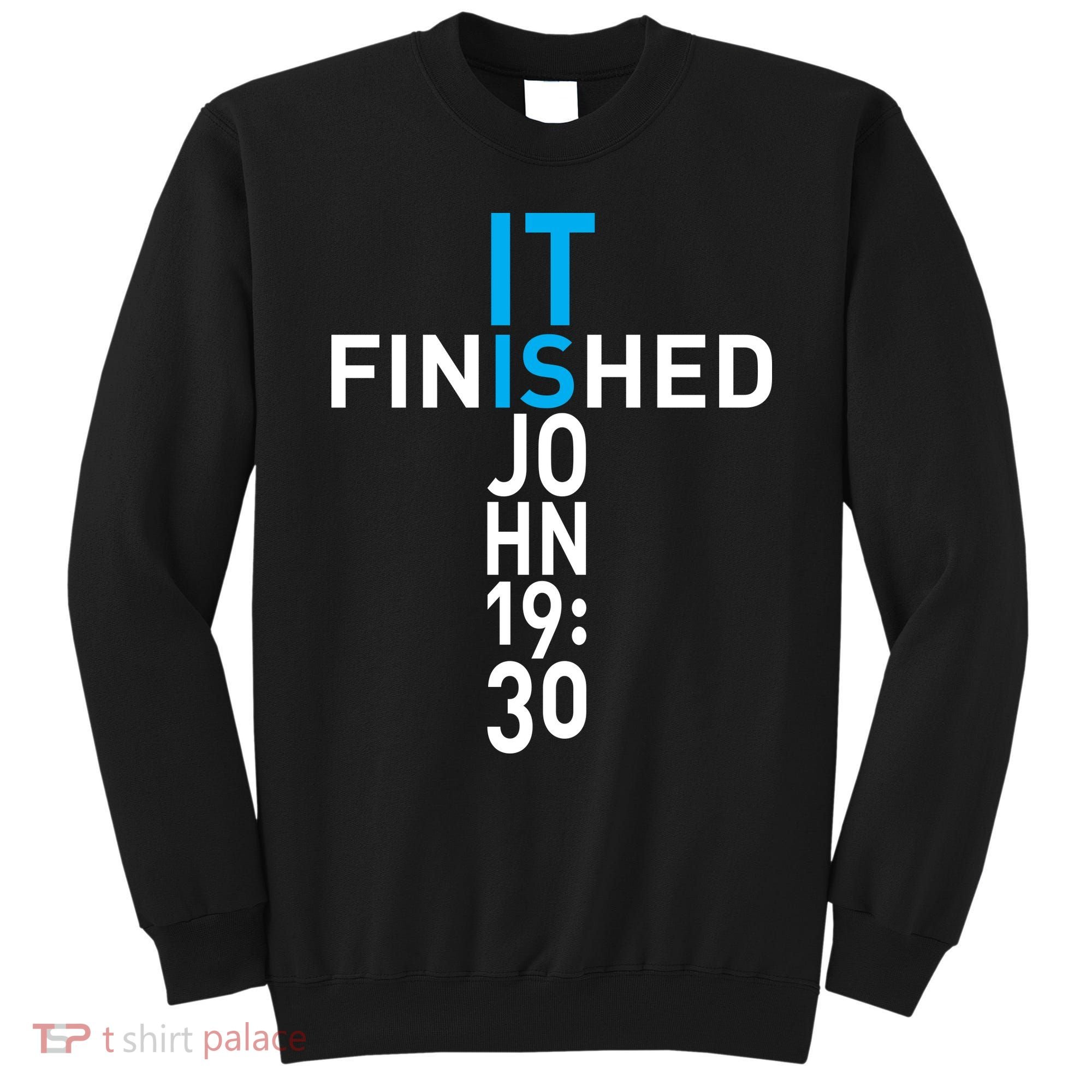 It Is Finished John 19:30 Sweatshirt