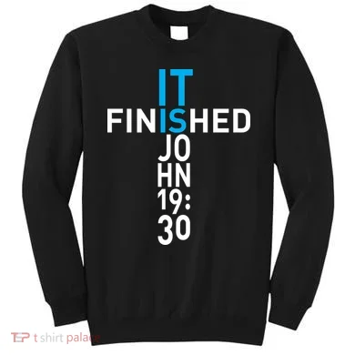 It Is Finished John 19:30 Sweatshirt
