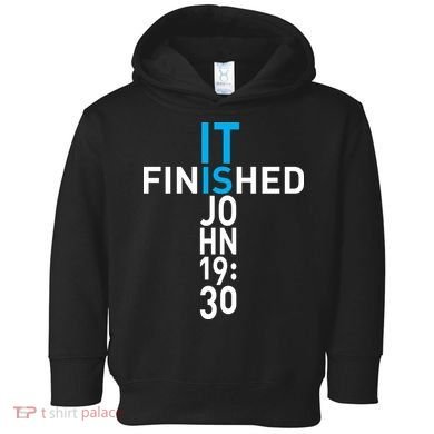 It Is Finished John 19:30 Toddler Hoodie