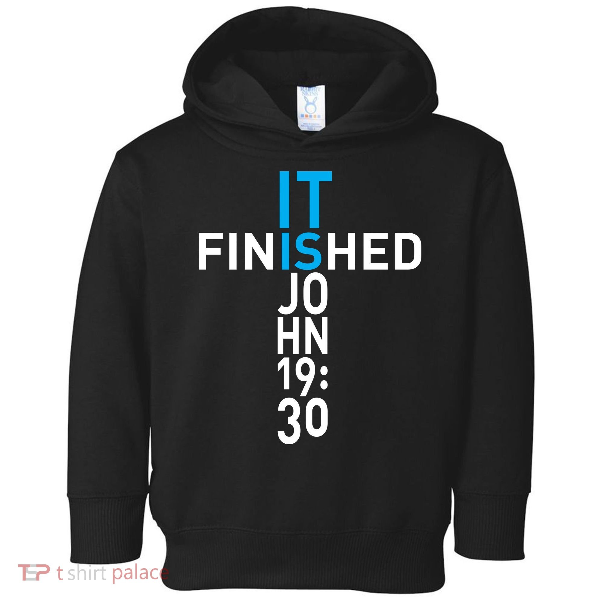 It Is Finished John 19:30 Toddler Hoodie
