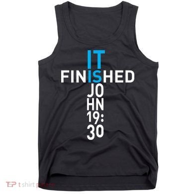 It Is Finished John 19:30 Tank Top