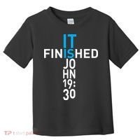 It Is Finished John 19:30 Toddler T-Shirt thumb 0