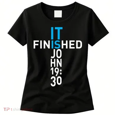It Is Finished John 19:30 Women's T-Shirt
