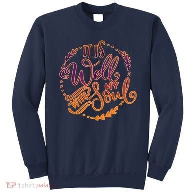 It Is Well With My Soul Sweatshirt