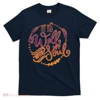 It Is Well With My Soul T-Shirt thumb 0