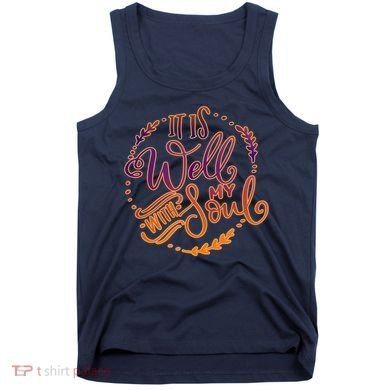 It Is Well With My Soul Tank Top