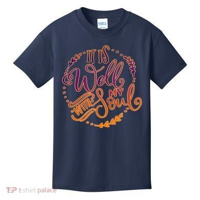 It Is Well With My Soul Kids T-Shirt