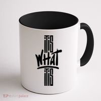 It Is What It Is Cool Style Coffee Mug thumb 1