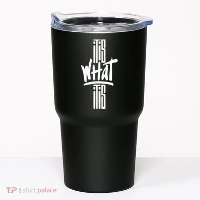 It Is What It Is Cool Style Tumbler