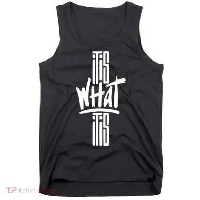 It Is What It Is Cool Style Tank Top