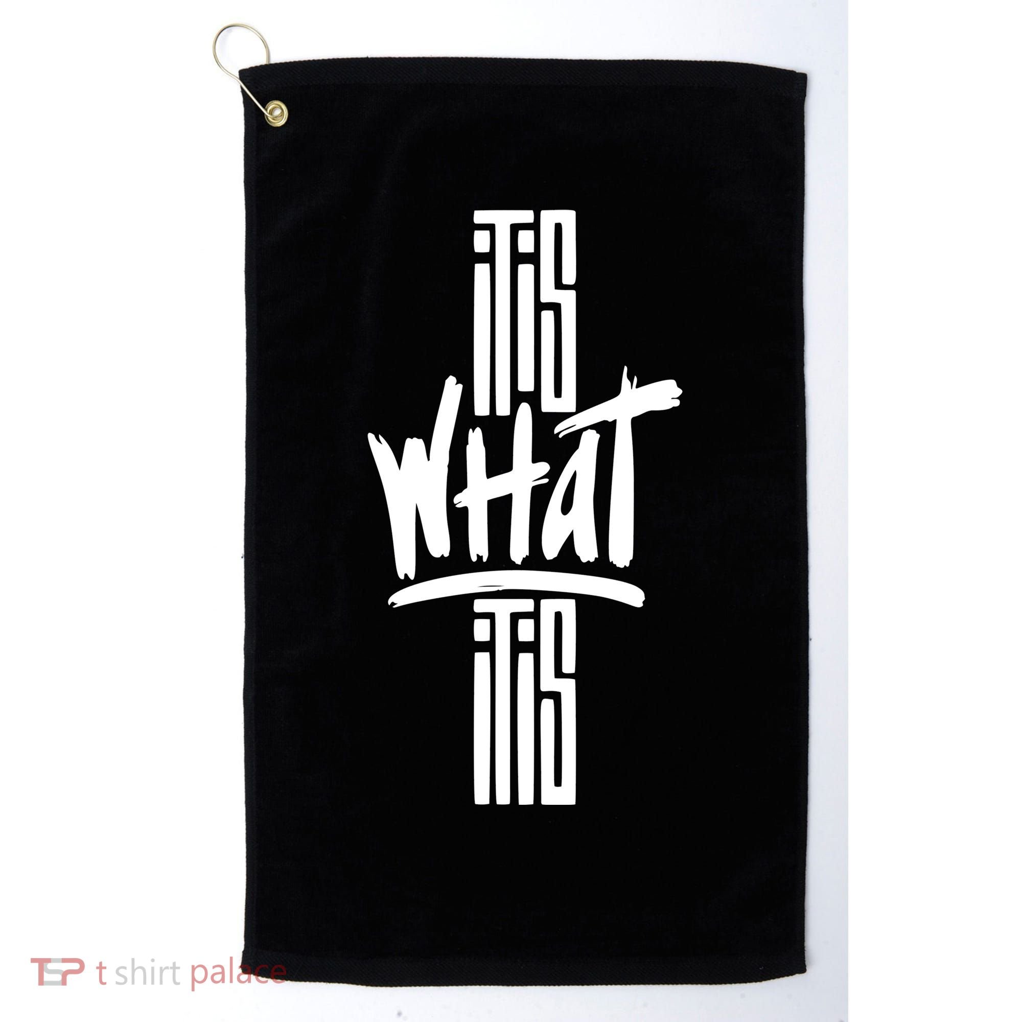 It Is What It Is Cool Style Golf Towel