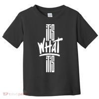 It Is What It Is Cool Style Toddler T-Shirt thumb 0