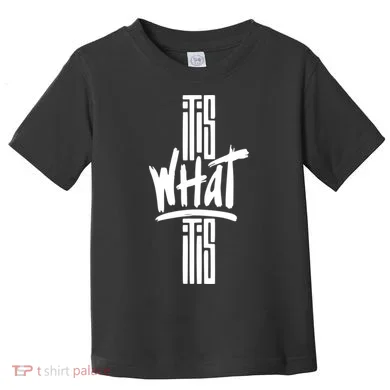 It Is What It Is Cool Style Toddler T-Shirt