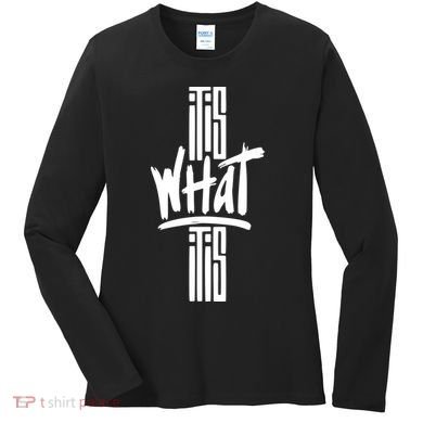 It Is What It Is Cool Style Women's Long Sleeve Shirt