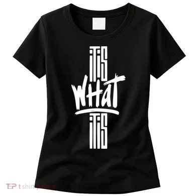 It Is What It Is Cool Style Women's T-Shirt